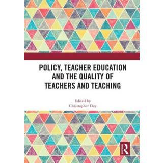 Policy, Teacher Education and the Quality of Teachers and Teaching