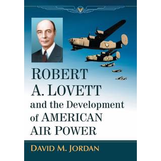 Robert A. Lovett and the Development of American Air Power