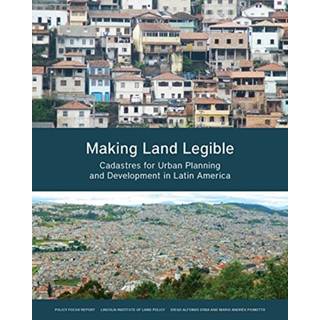 Making Land Legible – Cadastres for Urban Planning and Development in Latin America