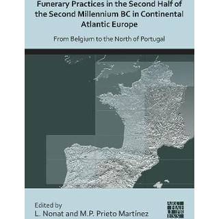 Funerary Practices in the Second Half of the Second Millennium BC in Continental Atlantic Europe