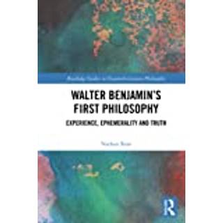 Walter Benjamin’s First Philosophy