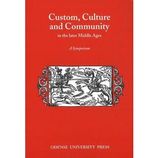 Custom, Culture & Community in the Later Middle Ages