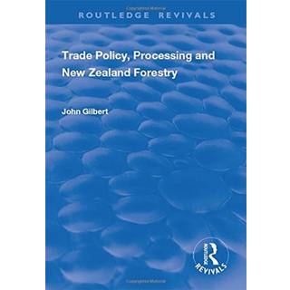 Trade Policy, Processing and New Zealand Forestry