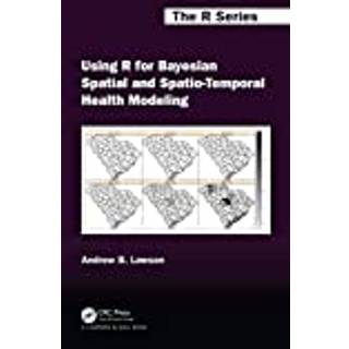 Using R for Bayesian Spatial and Spatio-Temporal Health Modeling (4, 2023) | Andrew B. Lawson
