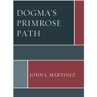 Dogma’s Primrose Path