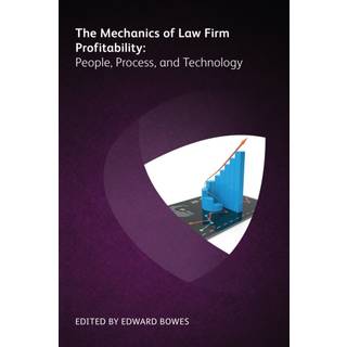 The Mechanics of Law Firm Profitability: People, Process, and Technology