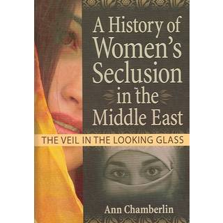 A History of Women's Seclusion in the Middle East