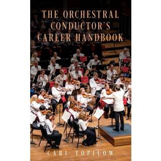 The Orchestral Conductor's Career Handbook