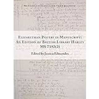 Elizabethan Poetry in Manuscript – An Edition of British Library Harley MS 7392(2)