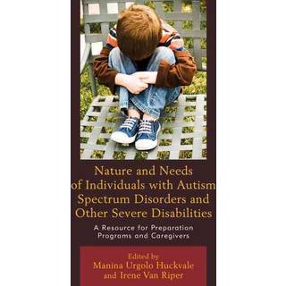 Nature and Needs of Individuals with Autism Spectrum Disorders and Other Severe Disabilities