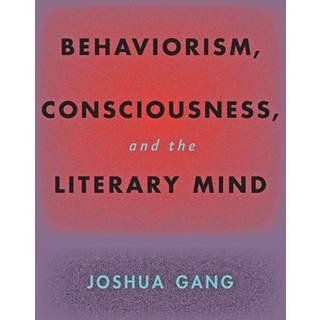 Behaviorism, Consciousness, and the Literary Mind