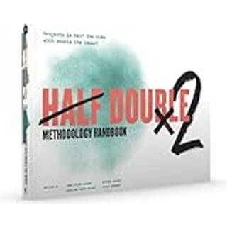 Half Double Methodology Handbook
