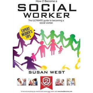 How to Become a Social Worker: The Comprehensive Career Guide to Becoming a Social Worker