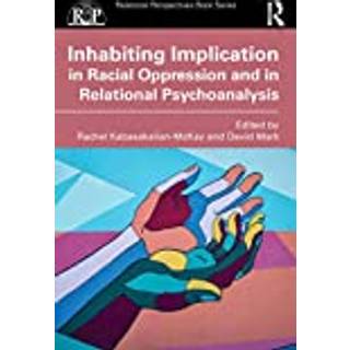 Inhabiting Implication in Racial Oppression and in Relational Psychoanalysis