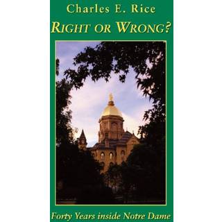 Right or Wrong? – Forty Years inside Notre Dame