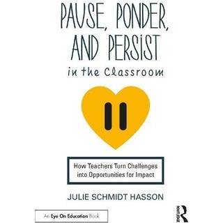 Pause, Ponder, and Persist in the Classroom