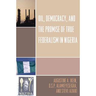 Oil, Democracy and the Promise of True Federalism in Nigeria