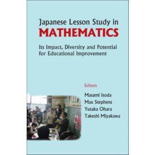 Japanese Lesson Study In Mathematics: Its Impact, Diversity And Potential For Educational Improvement
