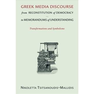 Greek Media Discourse from Reconstitution of Democracy to Memorandums of Understanding