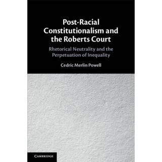Post-Racial Constitutionalism and the Roberts Court