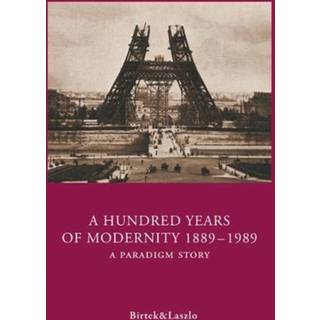 A Hundred Years of Modernity 1889-1989