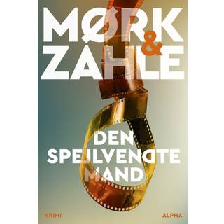 Den spejlvendte mand af Kristian Mørk & Oliver Zahle