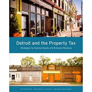Detroit and the Property Tax – Strategies to Improve Equity and Enhance Revenue