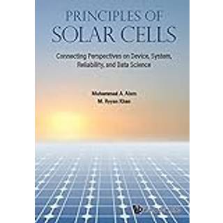 Principles Of Solar Cells: Connecting Perspectives On Device, System, Reliability, And Data Science