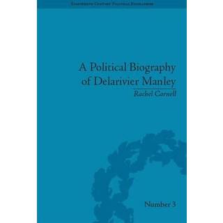 A Political Biography of Delarivier Manley