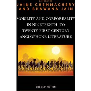 Mobility and Corporeality in Nineteenth- to Twenty-First-Century Anglophone Literature