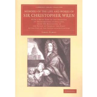 Memoirs of the Life and Works of Sir Christopher Wren
