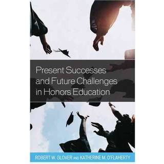 Present Successes and Future Challenges in Honors Education