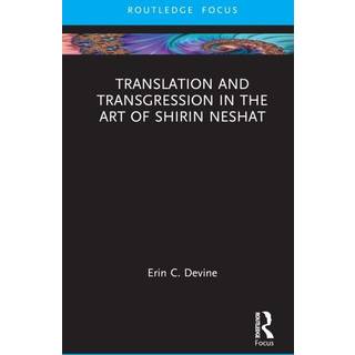 Translation and Transgression in the Art of Shirin Neshat