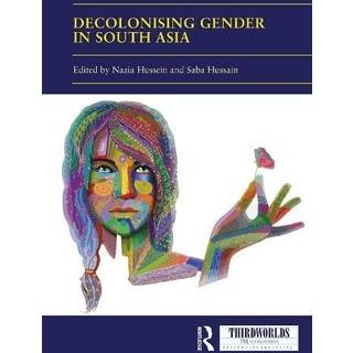Decolonising Gender in South Asia