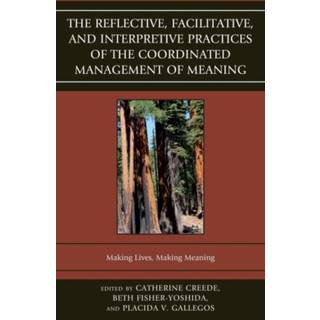 The Reflective, Facilitative, and Interpretive Practice of the Coordinated Management of Meaning