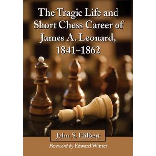 The Tragic Life and Short Chess Career of James A. Leonard, 1841-1862