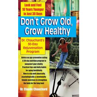 Don't Grow Old, Grow Healthy