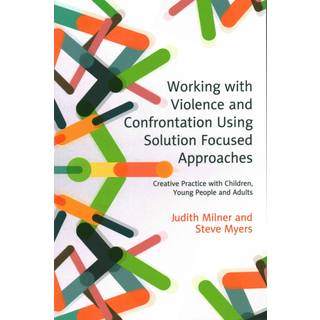 Working with Violence and Confrontation Using Solution Focused Approaches