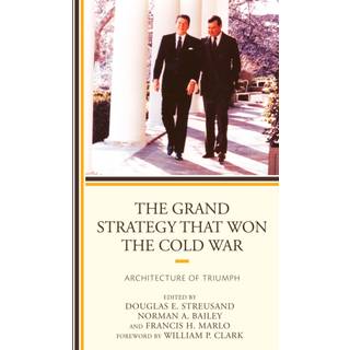 The Grand Strategy that Won the Cold War