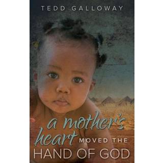 A Mother's Heart Moved the Hand of God