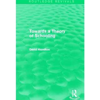Towards a Theory of Schooling (Routledge Revivals)