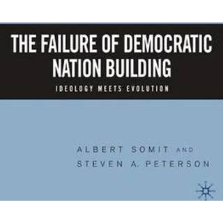 The Failure of Democratic Nation Building: Ideology Meets Evolution