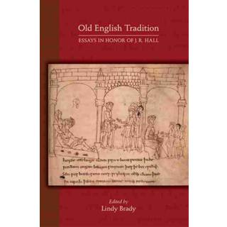 Old English Tradition – Essays in Honor of J. R. Hall
