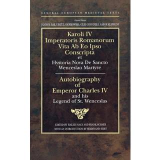 Autobiography of Emperor Charles IV and his Legend of St Wenceslas