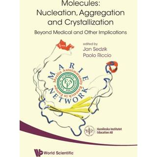 Molecules: Nucleation, Aggregation And Crystallization: Beyond Medical And Other Implications