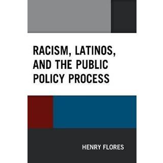 Racism, Latinos, and the Public Policy Process