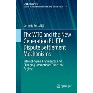 The WTO and the New Generation EU FTA Dispute Settlement Mechanisms