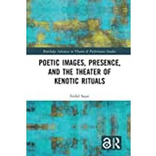 Poetic Images, Presence, and the Theater of Kenotic Rituals