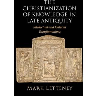 The Christianization of Knowledge in Late Antiquity