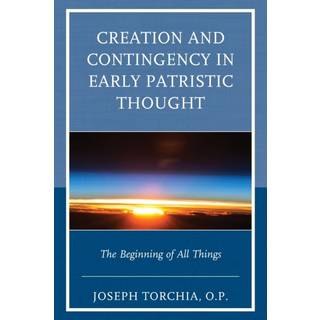 Creation and Contingency in Early Patristic Thought